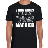 Sorry ladies married vrijgezellen feest t-shirt zwart heren